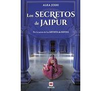 Los secretos de Jaipur: Por la autora de La artista de Henna, parte 2 Trilogía de Jaipur (Grandes Novelas)