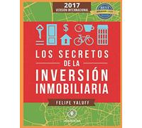 Los Secretos de la Inversión Inmobiliaria: El Camino Hacia La Libertad Financiera (versión internacional)