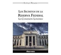 Los Secretos de la Reserva Federal: La Conexión Londres