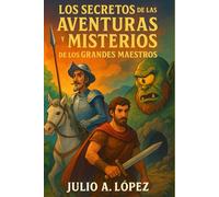 Los secretos de las aventuras y misterios de los grandes maestros