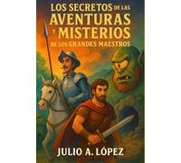 Los secretos de las aventuras y misterios de los grandes maestros