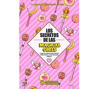 Los secretos de las Magical Girls: Lo que no sabías sobre Sakura, Sailor Moon y otras heroínas mágicas (COMIC)