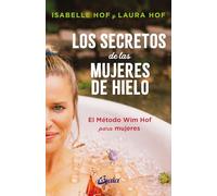 Los secretos de las mujeres de hielo: El método Wim Hof para mujeres. (Saber-Ser)