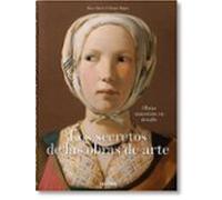 los secretos de las obras de arte. 100 obras maestras en detalle