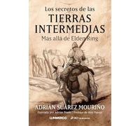 Los secretos de las Tierras Intermedias: Más allá de "Elden Ring": 1 (LunwerGG)