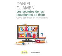 Los secretos de los estudiantes de éxito: Cómo ser mejor en los estudios (Autoayuda)