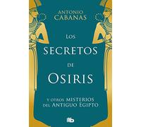 Los secretos de Osiris: y otros misterios del Antiguo Egipto (No ficción)