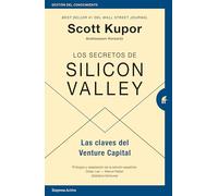 Los Secretos De Silicon Valley: Las claves del Venture Capital (Gestión del conocimiento)