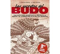 Los secretos del Budo : Una Guía para adiestrar el espíritu, la mente y el cuerpo, más allá de las técnicas (ARTES MARCIALES)
