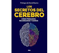 Los secretos del cerebro: Cómo pensamos, recordamos y somos (Divulgación)