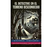 Los Secretos del Detective - Libro 6: El Detective en el Terreno Desconocido