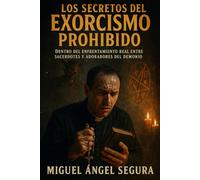 Los secretos del exorcismo prohibido: Dentro del enfrentamiento real entre sacerdotes y adoradores del demonio