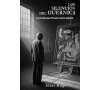 Los secretos del Guernica: La verdad que Picasso nunca explicó