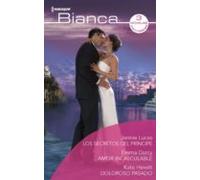 Los Secretos Del Príncipe - Amor Incalculable - Doloroso Pasado (ebook