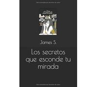 Los secretos que esconde tu mirada
