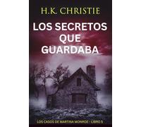 Los secretos que guardaba: Un thriller policíaco de crimen, secretos y revelaciones inquietantes (Los Casos de Martina Monroe)