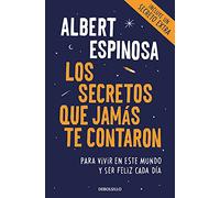 Los secretos que jamás te contaron: Para vivir en este mundo y ser feliz cada día (Best Seller | Ficción)