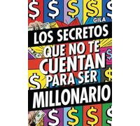 Los secretos que no te cuentan para ser millonario: todos los secretos de los proyectos que hay que hacer para ser un gran millonario