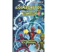 Los Secretos Superhéroes revelados - volumen 2: La Guía científica de 15 Superhéroes (Miradas de niños)