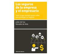 Los seguros de la empresa y el empresario: Todo lo que siempre quiso saber para proteger su negocio (Manuales de gestión)