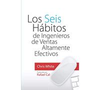 Los Seis Hábitos de Ingenieros de Ventas Altamente Efectivos