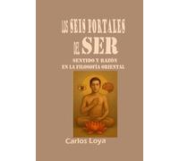 LOS SEIS PORTALES DEL SER. SENTIDOS Y RAZÓN EN LA FILOSOFÍA ORIENTAL