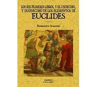 Los seis primeros libros y el undecimo y duodecimo de los elementos de Euclides (SIN COLECCION)