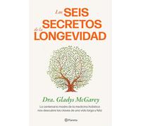 Los seis secretos de la longevidad: La centenaria madre de la medicina holística nos descubre las claves de una vida larga y feliz (No Ficción)