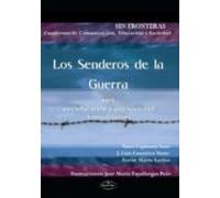 Los Senderos De La Guerra. Para Una Educacion Y Una Sociedad Anti Mili