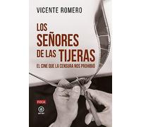 Los Señores De Las Tijeras. El Cine Que La Censura Nos Prohibio