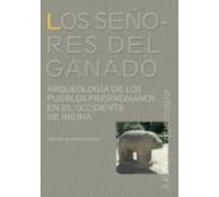 Los Señores Del Ganado: Arqueologia De Los Pueblos Prerromanos En El O