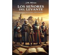 Los Señores del Levante (Libro 2 Los Señores del Levante): Del esplendor del Califato al fuego de la fitna. La edad de oro y la caída de Al-Andalus