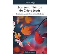Los sentimientos de Cristo Jesús. Descubrir el Amor de Dios con Gabrielle Bossis: 196 (Cuadernos Palabra)