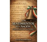 LOS SENTIMIENTOS DE LA NACIÓN: El ideario de Morelos: lectura crítica y actualidad