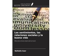 Los sentimientos, las relaciones sociales y la buena vida: Ética de la virtud y teoría de la moral