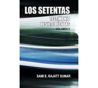 LOS SETENTAS: TESTIMONIO DE SIETE DÉCADAS VOLUMEN II: 3