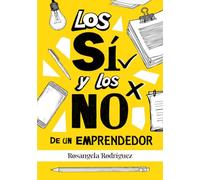 Los SÍ y los No de un Emprendedor: Experiencias de emprendedores a tu alcance (INSPIRATE Y HAZLO)