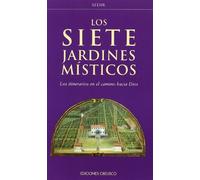 Los siete jardines místicos (ESPIRITUALIDDA Y VIDA INTERIOR)
