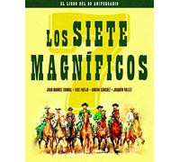 SIETE MAGNIFICOS,LOS - EDICION 60 ANIVERSARIO (COLECCION ANIVERSARIOS) [Tapa dura] CORRAL JUAN MANUEL, FREIJO LUIS, SÁNCHEZ ADR