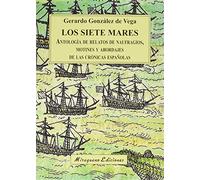 Los Siete Mares: Antología de relatos de naufragios, motines y abordajes de las crónicas españolas (Viajes y Costumbres)