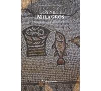 Los siete milagros: Los siete milagros de Jesús en el Evangelio de Juan