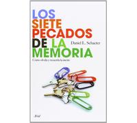 Los siete pecados de la memoria: Cómo olvida y recuerda la mente (Ariel)