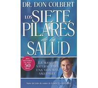 Los Siete Pilares de la Salud = The Seven Pillars of Health