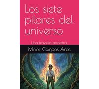 Los siete pilares del universo: Una travesía ancestral