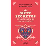 Los siete secretos de las relaciones sanas y felices | Don Miguel Ruiz, Heatherash Amara