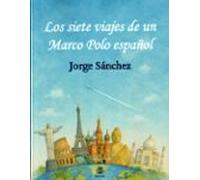 Los Siete Viajes De Un Marco Polo Español