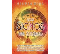 Los signos del zodíaco: Datos asombrosos sobre cada signo y todo lo que necesita saber sobre las casas lunares, las cartas natales y los signos solares, lunares y ascendentes (Guías astrológicas)