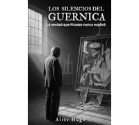 Los silencios del Guernica: La verdad que Picasso nunca explicó