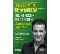 Los silencios del larguero: cuando fuimos campeones: Diario del Mundial (Tendencias)