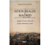 Los Sitios Reales De Madrid En El Siglo Xviii